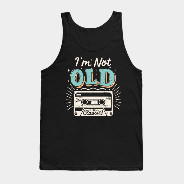 I'm Not Old I'm Classic Tank Top by Etopix